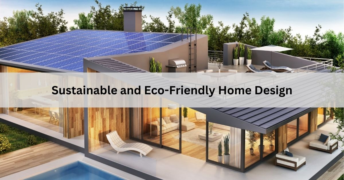 Sustainable and Eco-Friendly Home Design